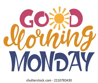 Good morning monday text. Handwritten calligraphy text for inspirational posters, concept of a cheer up note to someone to encourage them in a bad day