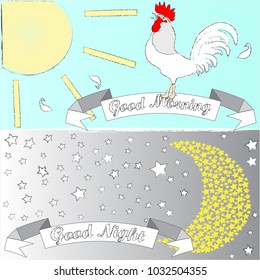 Good Morning and Good Night.Morning scene with rooster.Good Night scene with moon and stars.Nature.