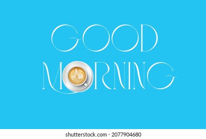 Good morning on the coffee cup..Good Morning with cups concept.typography design.Good morning. Quote. Hand drawn poster with lettering, cup of coffee vector illustration background.