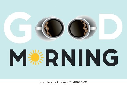 Good morning on the coffee cup..Good Morning with cups concept.typography design.Good morning. Quote vector illustration background.