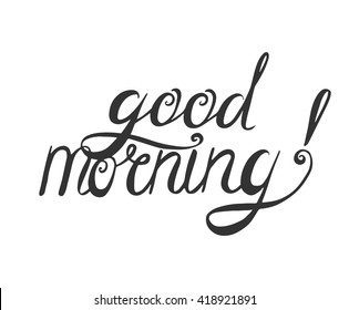 Good morning phrase. Vector modern calligraphy. Hand drawn lettering poster. Vintage typography card. 