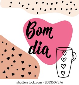 Good Morning in Portuguese. Lettering. Ink illustration. Modern brush calligraphy. Bom dia.