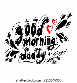 good morning- positive text for dad. vintage suitable for printing greeting cards and t-shirts, flyers, poster designs, mugs and stickers