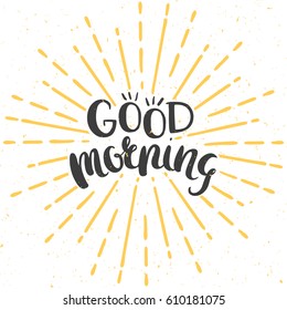 Good morning poster with hand drawn lettering and vintage sunburst. Vector illustration.