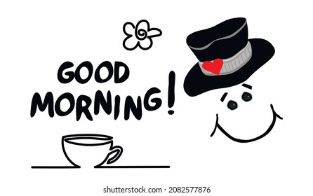 Good morning poster with a smiley face in a hat decorated with a heart. Cup with a drink and a flower drawn in one line. Text with a wish hand written.Vector isolated illustration.