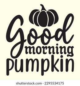 Good Morning Pumpkin t shirt design, vector file 