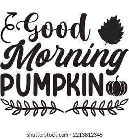 Good Morning Pumpkin T-shirt Design Vector File.