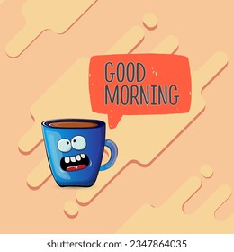 Good morning quote with cute blue coffee cup character and speech bubble isolated abstract background. Vector good morning slogan and Coffee cartoon poster, flyer, label, funny banner design template