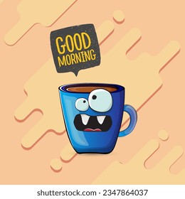 Good morning quote with cute blue coffee cup character and speech bubble isolated abstract background. Vector good morning slogan and Coffee cartoon poster, flyer, label, funny banner design template