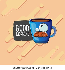 Good morning quote with cute blue coffee cup character and speech bubble isolated abstract background. Vector good morning slogan and Coffee cartoon poster, flyer, label, funny banner design template