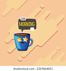 Good morning quote with cute blue coffee cup character and speech bubble isolated abstract background. Vector good morning slogan and Coffee cartoon poster, flyer, label, funny banner design template