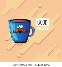 Good morning quote with cute blue coffee cup character and speech bubble isolated abstract background. Vector good morning slogan and Coffee cartoon poster, flyer, label, funny banner design template