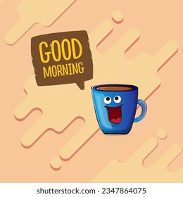 Good morning quote with cute blue coffee cup character and speech bubble isolated abstract background. Vector good morning slogan and Coffee cartoon poster, flyer, label, funny banner design template