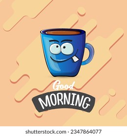 Good morning quote with cute blue coffee cup character and speech bubble isolated abstract background. Vector good morning slogan and Coffee cartoon poster, flyer, label, funny banner design template