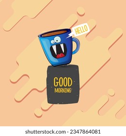 Good morning quote with cute blue coffee cup character and speech bubble isolated abstract background. Vector good morning slogan and Coffee cartoon poster, flyer, label, funny banner design template