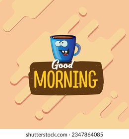 Good morning quote with cute blue coffee cup character and speech bubble isolated abstract background. Vector good morning slogan and Coffee cartoon poster, flyer, label, funny banner design template