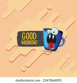 Good morning quote with cute blue coffee cup character and speech bubble isolated abstract background. Vector good morning slogan and Coffee cartoon poster, flyer, label, funny banner design template