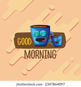 Good morning quote with cute blue coffee cup character and speech bubble isolated abstract background. Vector good morning slogan and Coffee cartoon poster, flyer, label, funny banner design template