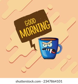 Good morning quote with cute blue coffee cup character and speech bubble isolated abstract background. Vector good morning slogan and Coffee cartoon poster, flyer, label, funny banner design template