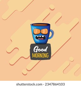 Good morning quote with cute blue coffee cup character and speech bubble isolated abstract background. Vector good morning slogan and Coffee cartoon poster, flyer, label, funny banner design template