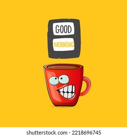 Good morning quote with cute red coffee cup character and speech bubble isolated orange background. Vector good morning slogan and Coffee cartoon poster, flyer, label, funny banner design template