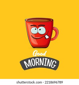 Good morning quote with cute red coffee cup character and speech bubble isolated orange background. Vector good morning slogan and Coffee cartoon poster, flyer, label, funny banner design template