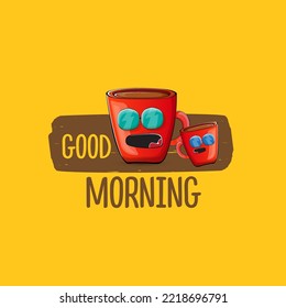 Good morning quote with cute red coffee cup character and speech bubble isolated orange background. Vector good morning slogan and Coffee cartoon poster, flyer, label, funny banner design template