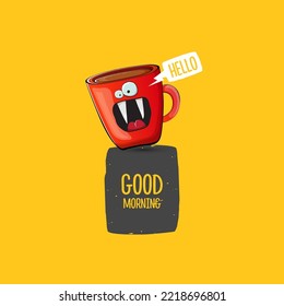 Good morning quote with cute red coffee cup character and speech bubble isolated orange background. Vector good morning slogan and Coffee cartoon poster, flyer, label, funny banner design template