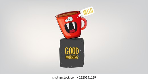 Good morning quote with cute red coffee cup character and speech bubble isolated grey background. Vector good morning slogan and Coffee cartoon horizontal banner, label, funny banner design template