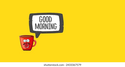 Good morning quote with cute red coffee cup character and speech bubble isolated yellow background. Vector good morning slogan and Coffee cartoon horizontal banner, label, funny banner design template