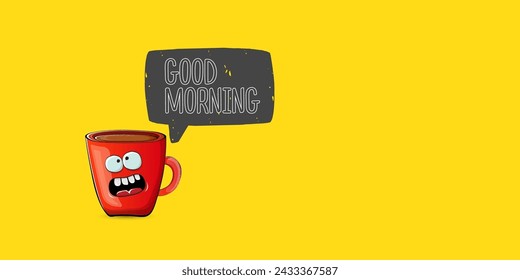 Good morning quote with cute red coffee cup character and speech bubble isolated yellow background. Vector good morning slogan and Coffee cartoon horizontal banner, label, funny banner design template