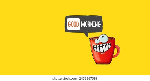 Good morning quote with cute red coffee cup character and speech bubble isolated yellow background. Vector good morning slogan and Coffee cartoon horizontal banner, label, funny banner design template