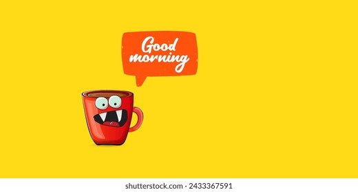 Good morning quote with cute red coffee cup character and speech bubble isolated yellow background. Vector good morning slogan and Coffee cartoon horizontal banner, label, funny banner design template