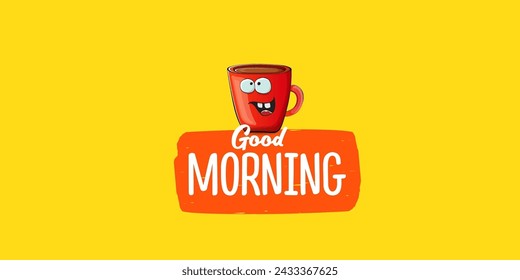 Good morning quote with cute red coffee cup character and speech bubble isolated yellow background. Vector good morning slogan and Coffee cartoon horizontal banner, label, funny banner design template