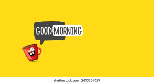 Good morning quote with cute red coffee cup character and speech bubble isolated yellow background. Vector good morning slogan and Coffee cartoon horizontal banner, label, funny banner design template