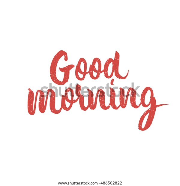 Good Morning Quote Ink Hand Lettering Stock Vector (Royalty Free) 486502822