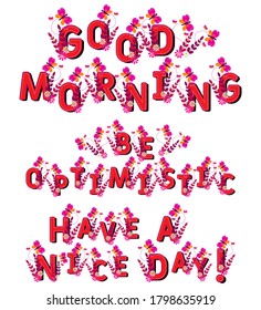 Good morning quotes. Morning lettering words. Be optimistic. Have a nice day. Word labels for greeting cards and banners. Magical garden floral flourish and butterflies. Nature vector elements.