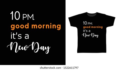 Good morning quotes stylish t-shirt and apparel trendy design with simple typography, good for T-shirt graphics, poster, print and other uses.