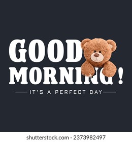 good morning slogan with bear doll vecrtor illustration. Vintage typography and teddy bear. Vector illustration design for fashion graphics, and t-shirt prints.