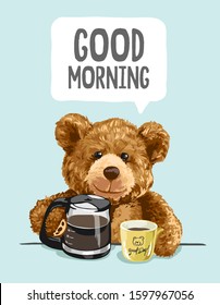 good morning slogan with bear toy and coffee cup illustration