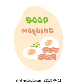 GOOD MORNING slogan print with scrambled eggs and bacon. Hand drawn abstract graphic tee vector sticker. Isolated illustration for decor and design.


