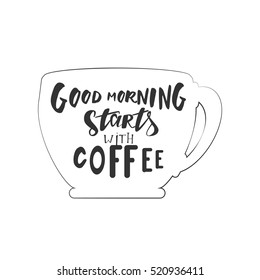 Good morning starts with coffee. Hand lettering and custom typography for your design