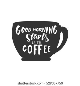Good morning starts with coffee. Hand lettering and custom typography for your design
