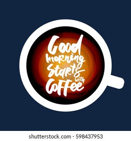 Good morning starts with coffee.Coffee hand lettering design.Hand lettering and custom typography for your design. Cup of coffee illustration