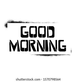 Good Morning stencil lettering. Spray paint graffiti on white background. Design templates for greeting cards, overlays, posters