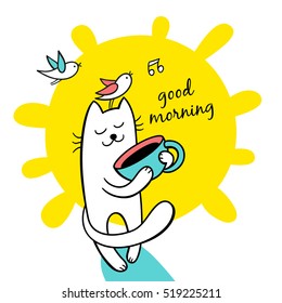 Good morning. Sunny day. Funny cat hold a cap of coffee. Cute character design. Cartoon hand drawn style. Vector illustration isolated on white background. Perfect for greeting card, poster design.