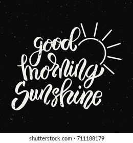 Good morning sunshine. Hand drawn lettering phrase isolated on light background. Design element for poster, greeting card. Vector illustration