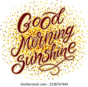 Good morning sunshine text. Handwritten calligraphy text for inspirational posters, concept of a cheer up note to someone to encourage them in a bad day