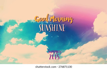 Good Morning Sunshine - Vintage summer poster with brightly colored skies and white fluffy clouds