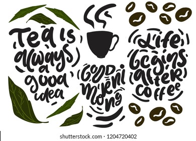 Good morning. Tea is always a good idea. Life begins after coffee. Hand lettering for your design. Tea and coffee illustration for your design